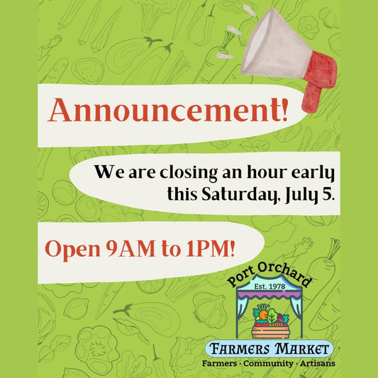 port orchard farmer's market july 5 2025 announcement closing early important kitsap county markets vendors